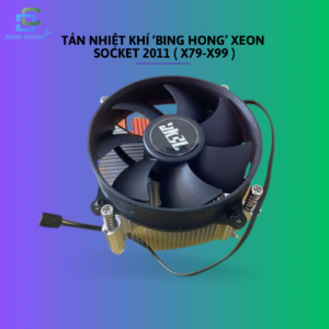 TẢN NHIỆT KHÍ  "BING HONG" SOCKET 2011 ( Xeon X79-X99 )