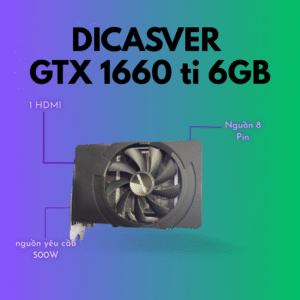 VGA Dicasver GTX 1660 Ti 6GB ( 1 Cổng HDMI )